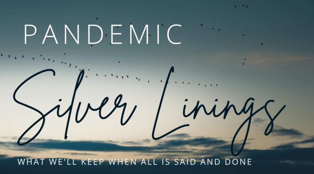 pandemic silver linings
